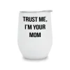 The I'm Your Mom Wine Tumbler